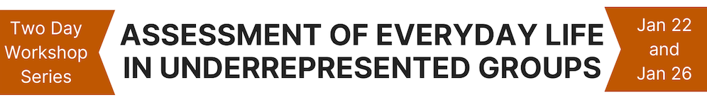 Assessment of Everyday Life in Underrepresented Groups Workshop Series